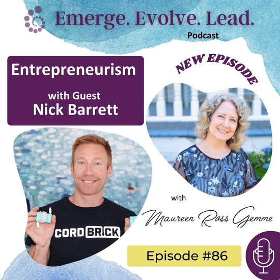 Nick Barrett Emerge Evolve Lead Podcast Cover Art Episode 86 with Maureen Ross Gemme
